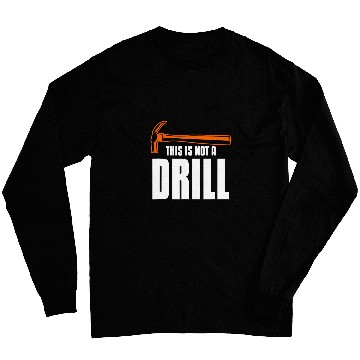 Discover This Is Not A Drill Woodworking Wood Carpenter Long Sleeves