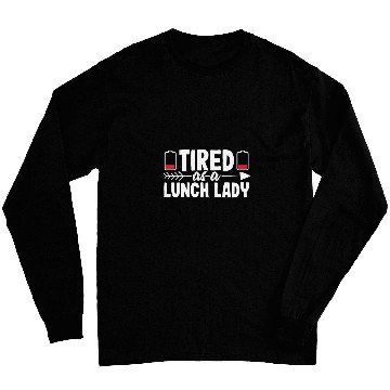 Discover Tired Funny School Lunch Lady Cafeteria Worker Gift Women Long Sleeves