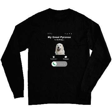 Discover My Great Pyrenees is Calling 1 Long Sleeves