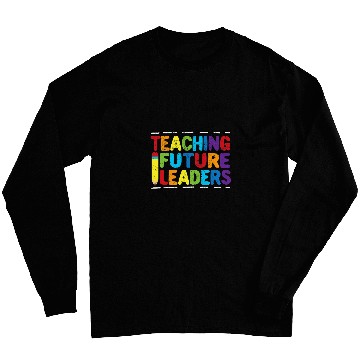 Discover Teaching Future Leaders Teacher Inspirational Appreciation 2 Long Sleeves