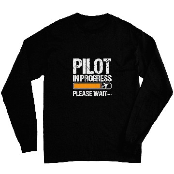 Discover Pilot In Progress Please Wait Funny Pilot School Student 3 Long Sleeves