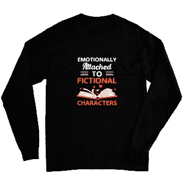 Discover Emotionally Attached To Fictional Characters Book Lovers Long Sleeves