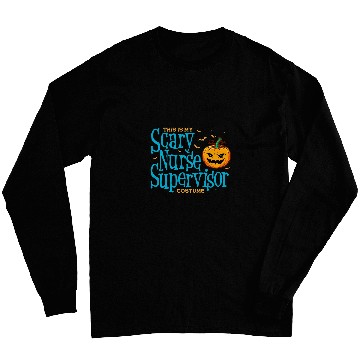 Discover This is Scary nurses Supervisor Halloween s For Women Long Sleeves