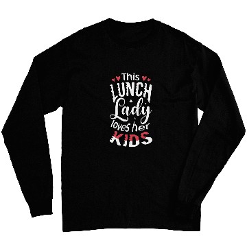 Discover This lunch lady loves her kids Cafeteria worker Lunch Lady Long Sleeves
