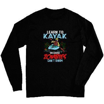 Discover Learn To Kayak Because Zombies Cant Swim Funny Rowing 2 Long Sleeves