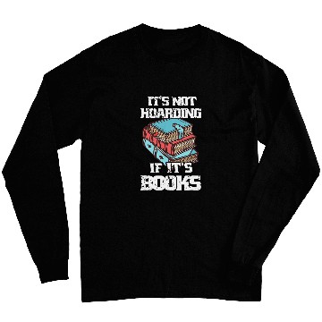 Discover Its Not Hoarding If Its BooksBook Lovers Reading Teacher 2 Long Sleeves