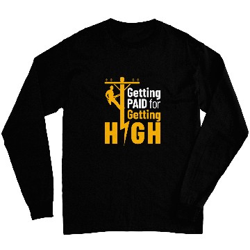 Discover Lineman Funny Getting Paid for Getting High Line Worker Long Sleeves