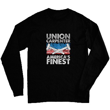 Discover Union Carpenter Americas Finest Labor Day Union Worker 1 Long Sleeves