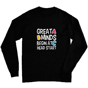 Discover Great Minds Begin At Head Start Funny Teachers Student Long Sleeves
