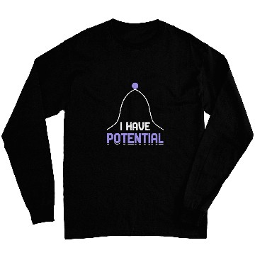 Discover I Have Potential Energy Physics Science Teacher 4 Long Sleeves