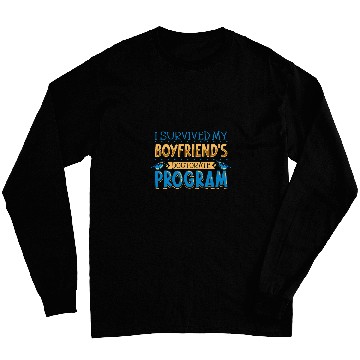 Discover I survived my boyfriends doctorate program Long Sleeves