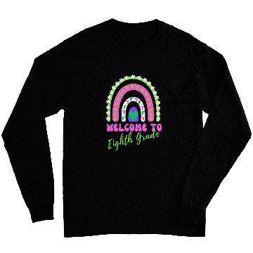 Discover Rainbow Welcome to Eighth Grade Teacher Student Mom Dad Long Sleeves