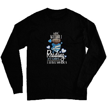 Discover Book Lover A DAY WITHOUT READING Reader Book Club Bookworm Long Sleeves