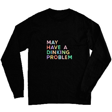 Discover May Have A Dinking Problem Colorful Funny Pickleball Women Long Sleeves