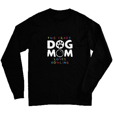 Discover Dog Mother Bowler Funny Bowling Long Sleeves