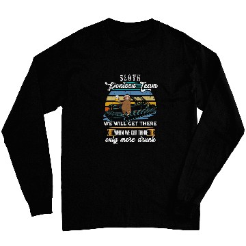 Discover Sloth Pontoon Team We will get there when we get there Gift Long Sleeves