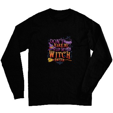 Discover dont make me flip my witch switch funny halloween 2 Long Sleeves