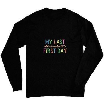 Discover My Last First Day Of School Retired Teacher 2025 Retirement Long Sleeves