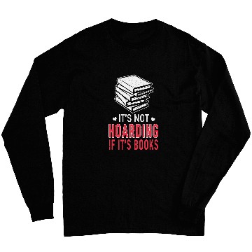 Discover Not Hoarding If Books Book Lover Bookworm Book Reading Long Sleeves