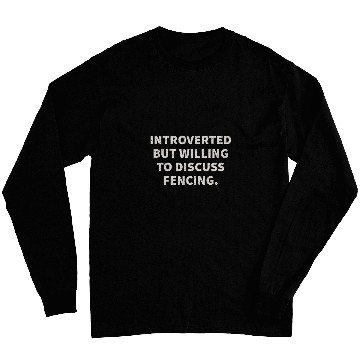 Discover Introverted But Willing To Discuss Fencing Long Sleeves