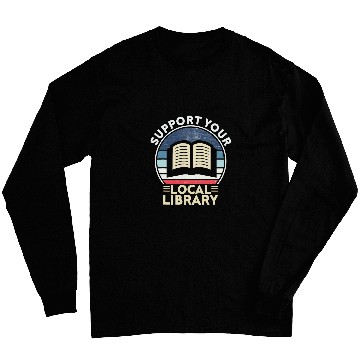 Discover Support Your Local Library Book Lovers Long Sleeves