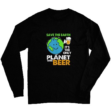 Discover Save The Earth Its Only Planet With Beer Earth Day Long Sleeves