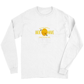 Discover Thats not a Bee Hive thats my Drone Flying Long Sleeves