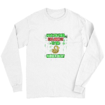 Discover have you tried explaining it to the rubber duck Long Sleeves