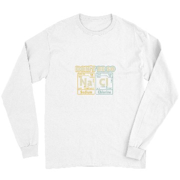 Discover Dont Be So Salty Science  Funny Sarcastic Chemistry Long Sleeves