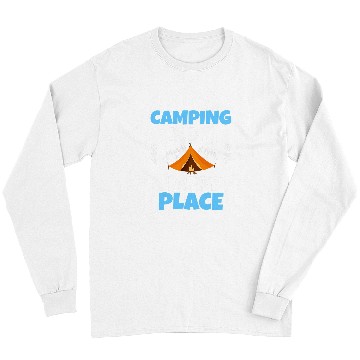 Discover Camping Is My Happy Place Glamping Team Funny Camper Gift Long Sleeves