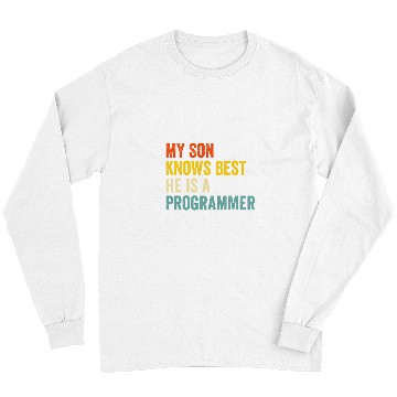 Discover My Son Knows He Is A Programmer Long Sleeves