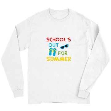 Discover Schools Out For Summer Teacher Summer 3 Long Sleeves