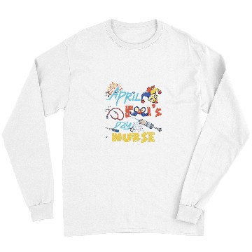Discover Funny April Fools Day for nurses Humorous Nursing Long Sleeves