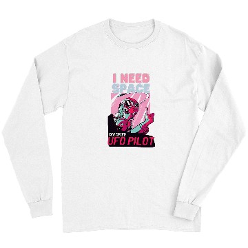 Discover Funny Alien UFO Pilot I Need Space Long Sleeves
