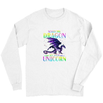 Discover Sorry My Dragon Ate Your Unicorns Funny Long Sleeves