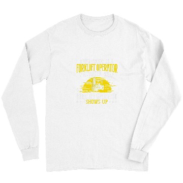 Discover Everybody Is A Forklift Operator 2 Long Sleeves