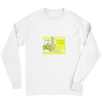 Discover Fork Off Forklift Operator Long Sleeves