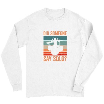 Discover Funny Drummer Did Someone Say Solo Long Sleeves