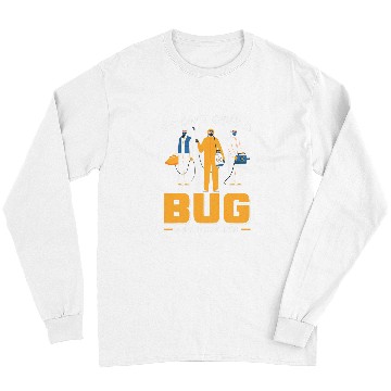 Discover I Dont Give A Bug Exterminator Pest Control Long Sleeves