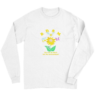 Discover Bees Do So Much For The Environment Long Sleeves