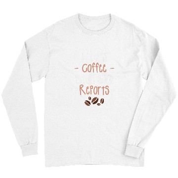 Discover I Turn Coffee Into Psych Reports Psychologist Psychologists Long Sleeves
