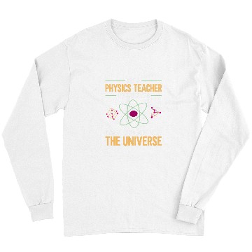 Discover Funny Physics Teacher Quantum Mechanics Physicist Physics Long Sleeves