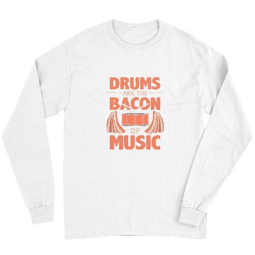 Discover Funny Drummer are bacon of music Long Sleeves
