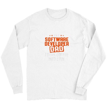 Discover IM A Software Developer Dad I Turn Coffee Into Code Long Sleeves