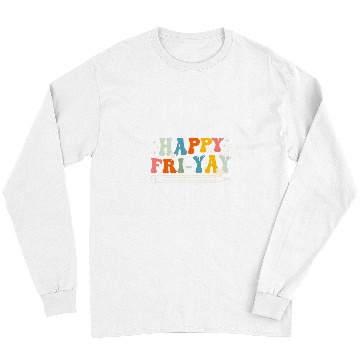 Discover Friyay Teacher Happy Friday Weekend Funny Teacher Long Sleeves