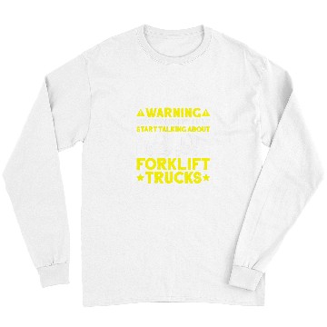 Discover Forklift Driver Start Talking Forklift Operator 3 Long Sleeves