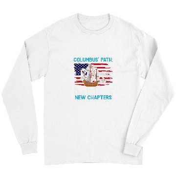 Discover Columbus Path Founding New Chapters Columbus Day Long Sleeves