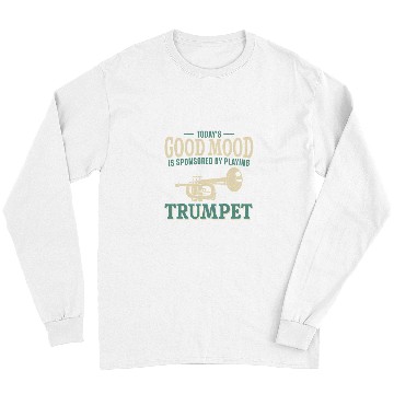 Discover Funny Trumpet Player vintages Todays Good Mood Is Sponsored By 1 Long Sleeves