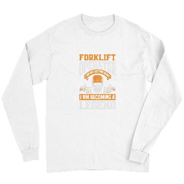 Discover Forklift Operator Becoming Legend Funny Forklift Driver Long Sleeves