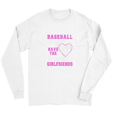 Discover Sport Baseball Players Have The Prettiest Girlfriends Softball 6 Long Sleeves